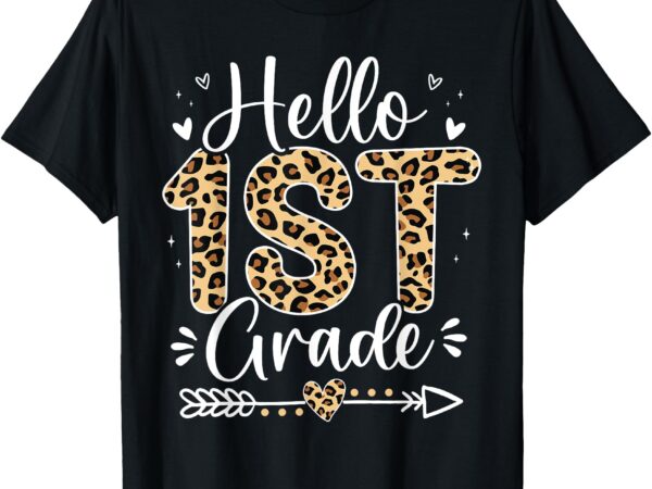 Hello 1st grade leopard teacher students back to school girl t-shirt