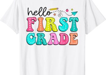 Hello First Grade Teacher Kids Back To School First Day T-Shirt