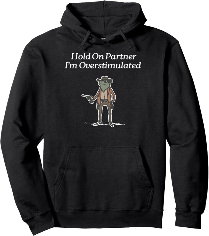 Hold On Partner I’m Overstimulated Cowboy Frog Vintage Pullover Hoodie