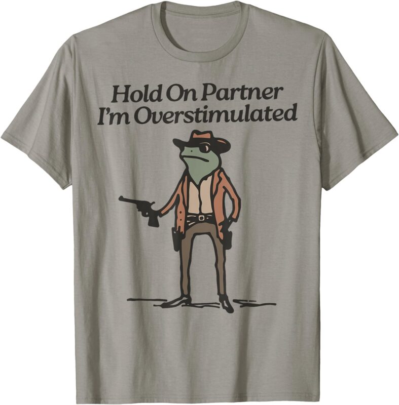 Hold On Partner I’m Overstimulated Cowboy Frog Vintage T-Shirt