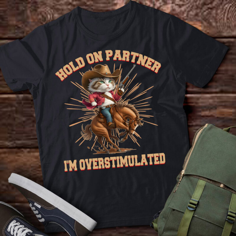 Hold On Partner I’m Overstimulated Retro Western Cat Cowboy T-Shirt ltsp