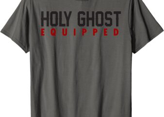 Holy Ghost Equipped T-Shirt