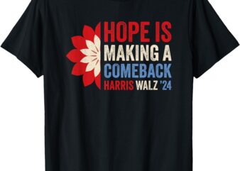 Hope Is Making A Comeback Kamala Harris Tim Walz (Waltz) 24 T-Shirt