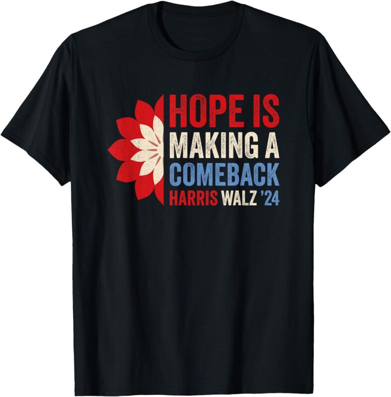 Hope Is Making A Comeback Kamala Harris Tim Walz (Waltz) 24 T-Shirt