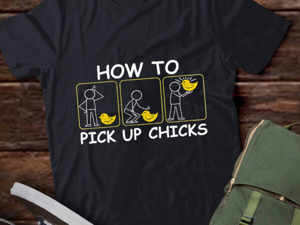 How to pick up chicks chicken lover farmer farm life gift lts-d graphic t shirt