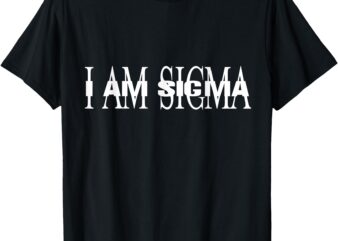 I AM SIGMA meme T-Shirt