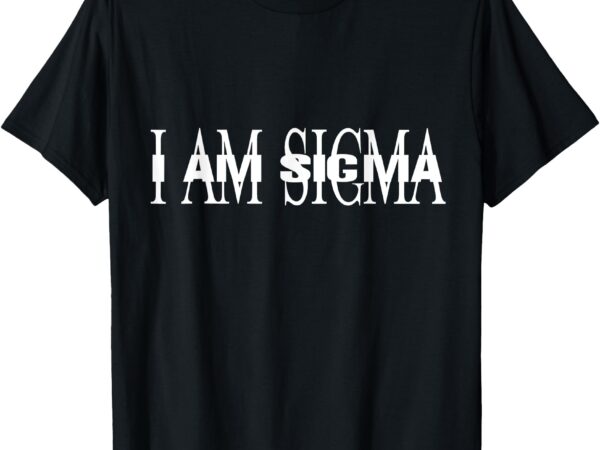 I am sigma meme t-shirt