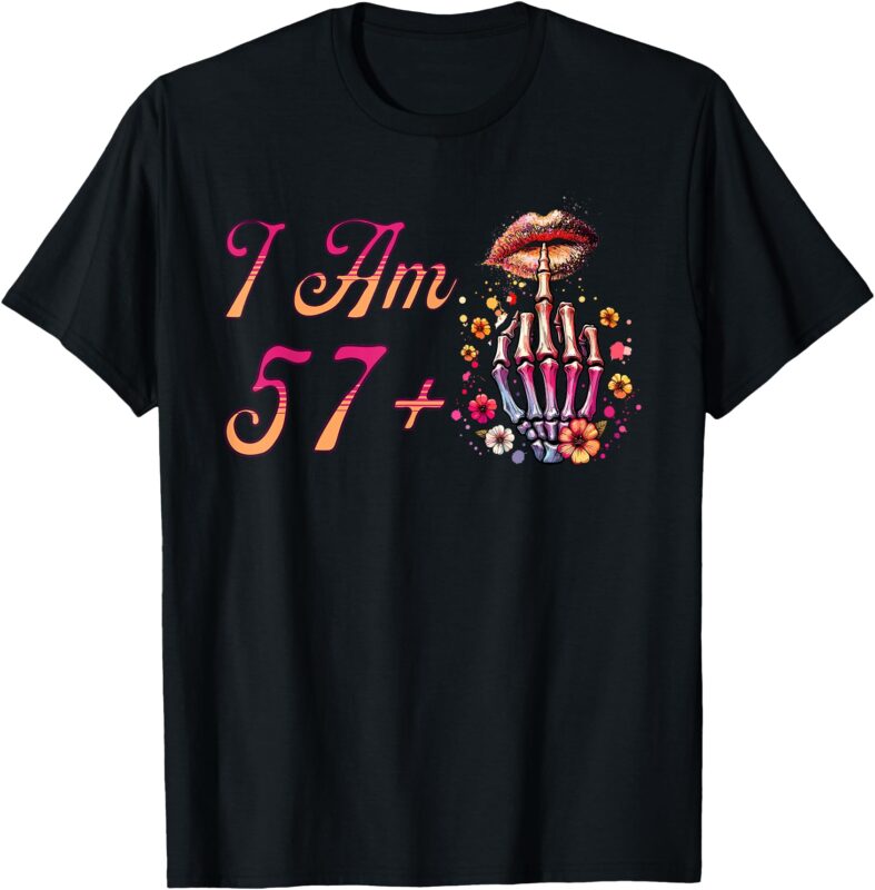 I Am 57 Plus 1 Middle Finger Skull Funny 58th Birthday Women T-Shirt