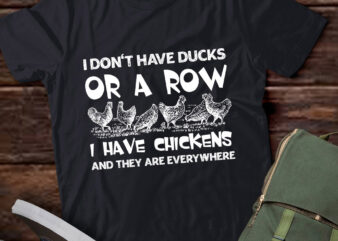 I Don’t Have Ducks Or A Row I Have Chickens Lover Gifts t shirt design for sale