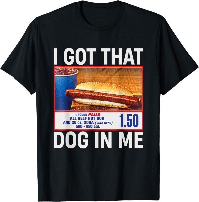 I Got That Dog In Me Funny HotDogs Combo 4th Of July Mom Dad T-Shirt