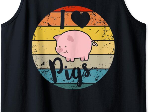 I love pigs perfect gift for pig lovers cute pig gifts girls tank top t shirt design for sale