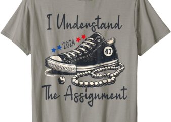 I Understand The Assignment Chucks and Pearls Election 2024 T-Shirt