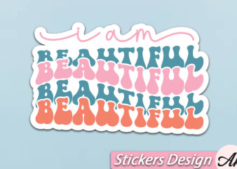 I am beautiful Stickers t shirt design for sale