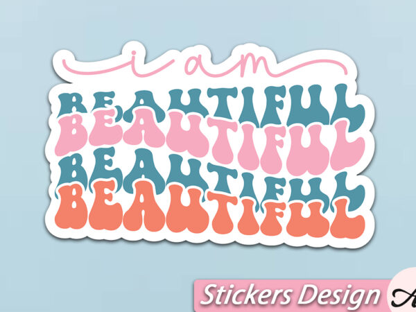 I am beautiful stickers t shirt design for sale