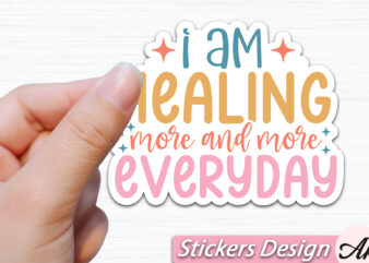 I am healing more and more everyday Stickers t shirt design for sale