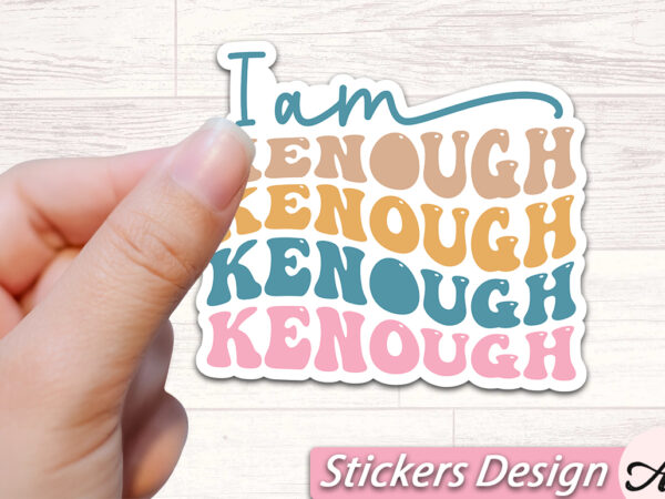 I am k enough stickers t shirt design for sale