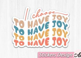 I choose to have joy Stickers