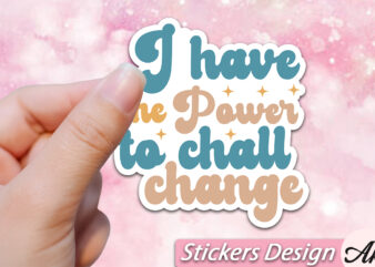 I have the power to chall change Stickers