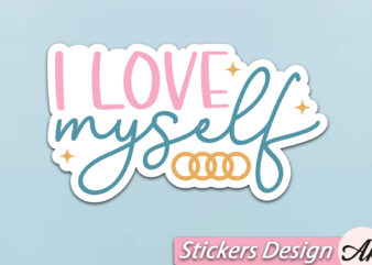 I love myself Stickers t shirt design for sale