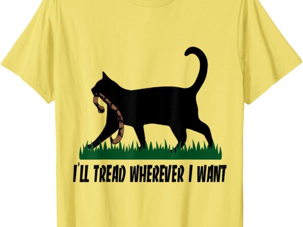 I’ll tread wherever i want cat ladies for kamala funny desig t-shirt