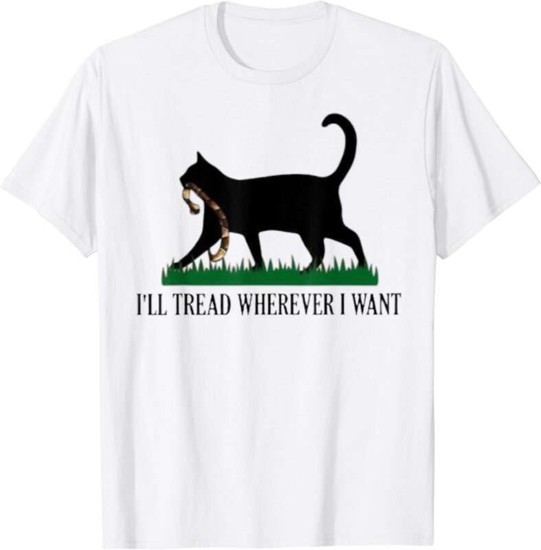 I’ll Tread Wherever I Want Childless Cat Lady For Kamala T-Shirt