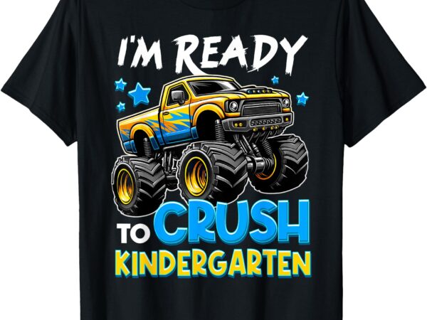 I’m ready to crush kindergarten first day of kinder boys t-shirt