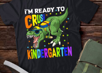 I’m Ready to Crush Kindergarten Dinosaur 1st Day of School lts-d t shirt design for sale