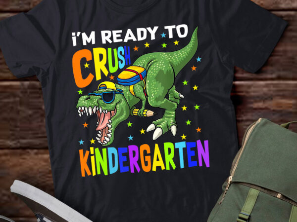 I’m ready to crush kindergarten dinosaur 1st day of school lts-d t shirt design for sale