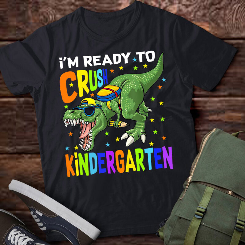 I’m Ready to Crush Kindergarten Dinosaur 1st Day of School lts-d