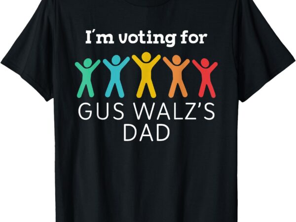 I’m voting for gus walz dad harris walz 2024 t-shirt