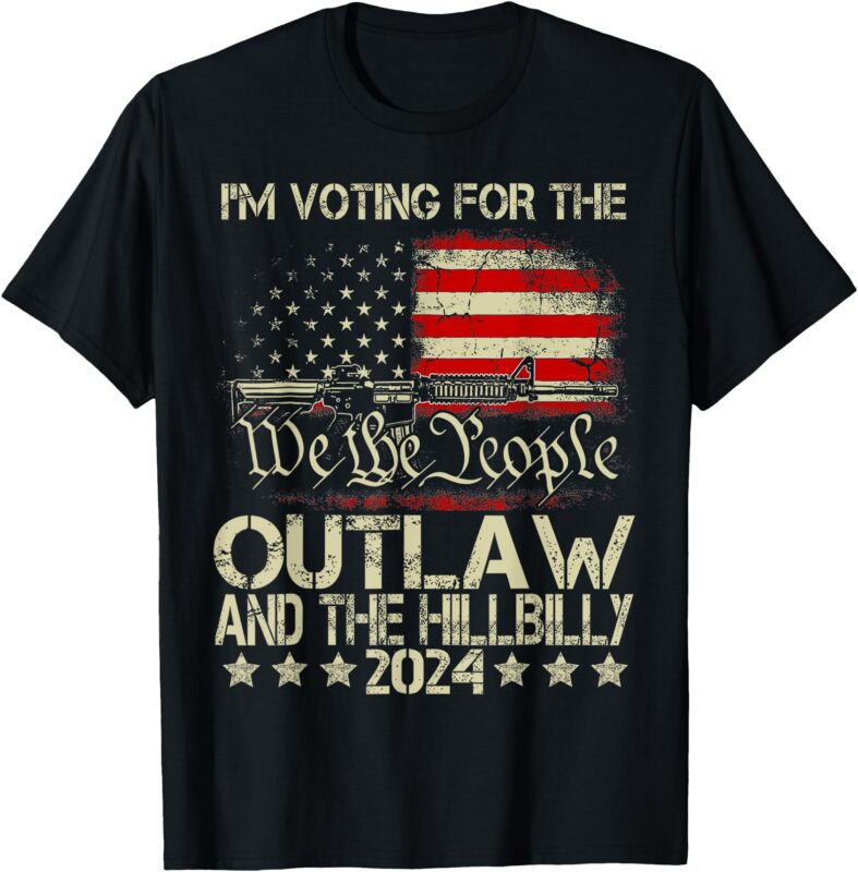 I’m Voting For The Outlaw And The Hillbilly 2024 Pro 45 T-Shirt