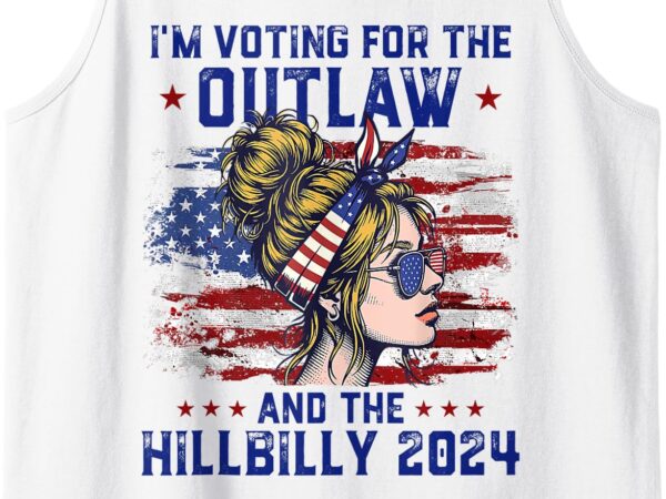 I’m voting for the outlaw and the hillbilly 2024 us flag tank top t shirt design for sale