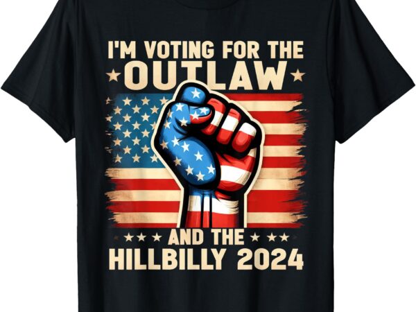 I’m voting for the outlaw and the hillbilly 2024 us flag tee t-shirt