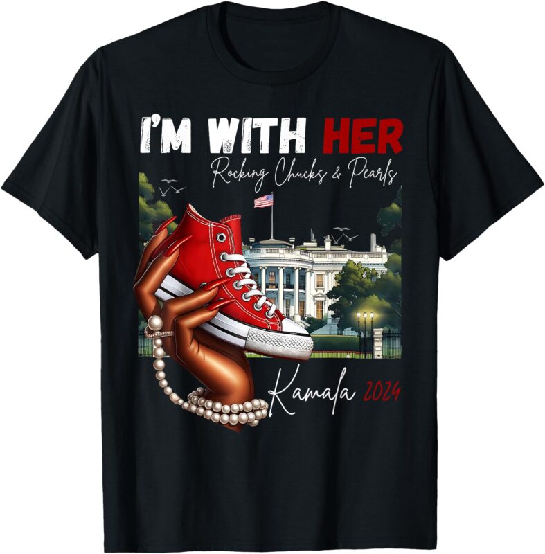 I’m With Her Rocking Chucks & Pearls Kamala 2024 T-Shirt