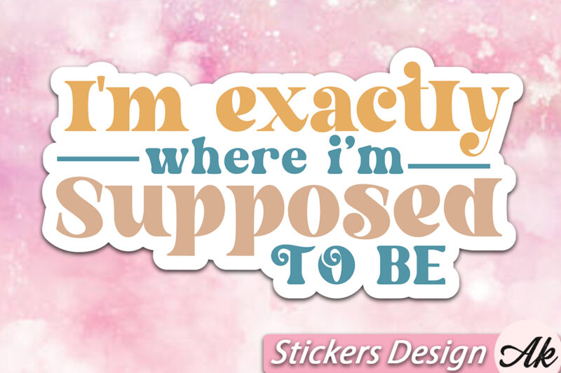 I’m exactly where i’m supposed to be Stickers