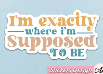 I’m exactly where i’m supposed to be Stickers