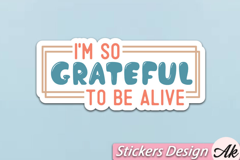 I’m so grateful to be alive Stickers