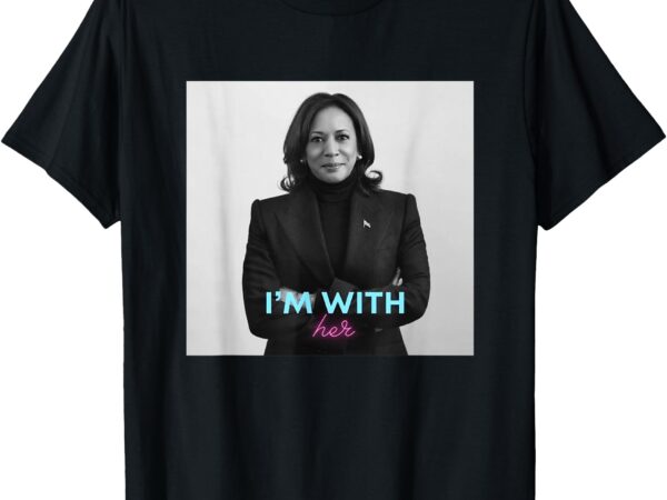 I’m with her kamala harris shirt t-shirt