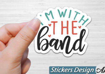 I’m with the band Stickers t shirt design for sale