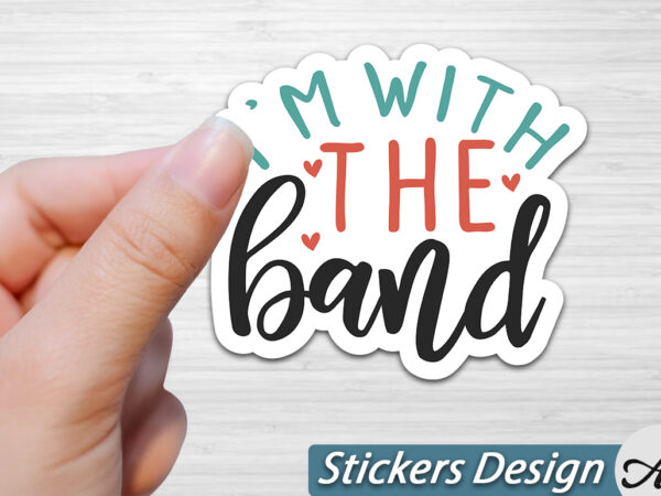 I’m with the band stickers t shirt design for sale