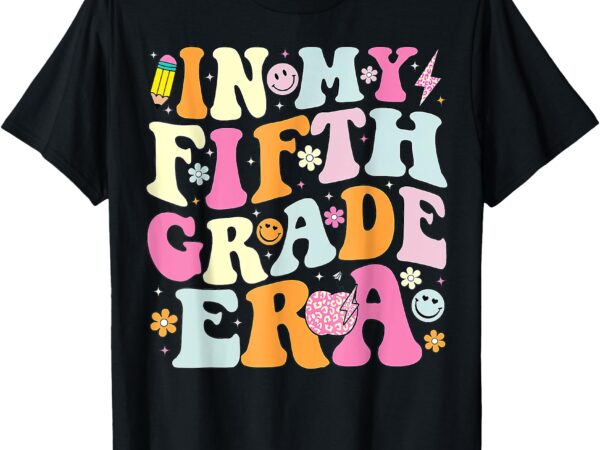 In my fifth grade era, first day of 5th grade teachers girls t-shirt