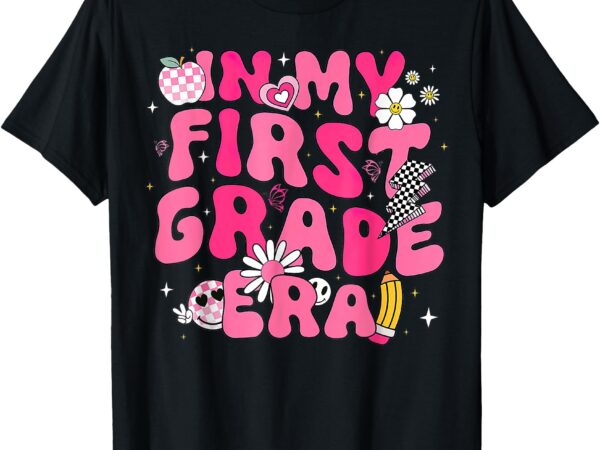 In my first grade era first day of 1st grade back to school t-shirt