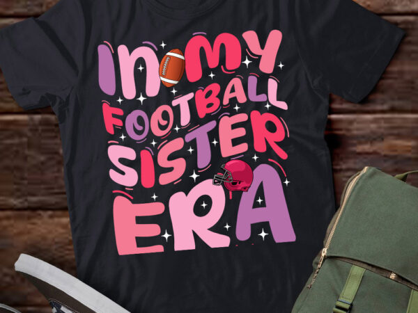 In my football sister era tee funny football girl kids t-shirt ltsp