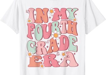 In My Fourth Grade Era Girl Back To School 4th Grade Era T-Shirt