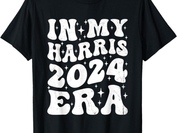 In my kamala era groovy harris for madam president 2024 t-shirt