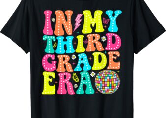 In My Third Grade Era 3rd Grade Vibes Back To School Teacher T-Shirt