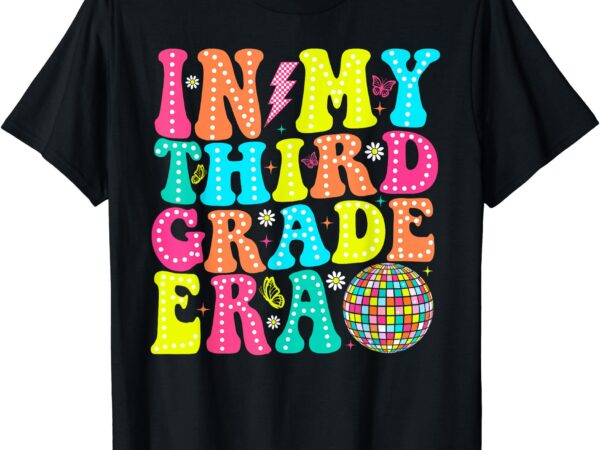 In my third grade era 3rd grade vibes back to school teacher t-shirt