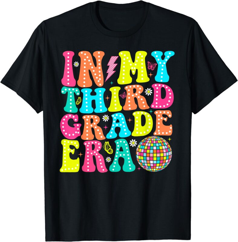 In My Third Grade Era 3rd Grade Vibes Back To School Teacher T-Shirt