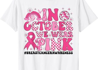 In October We Wear Pink Ribbon Breast Cancer Awareness T-Shirt