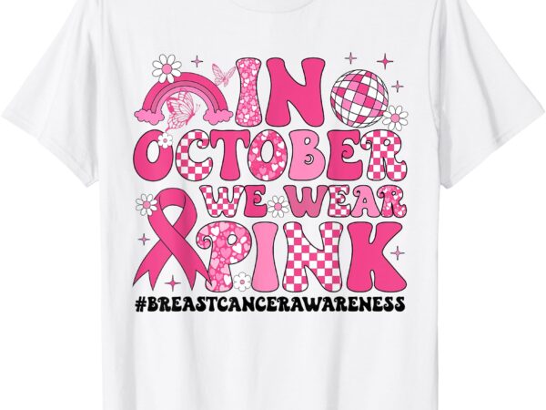 In october we wear pink ribbon breast cancer awareness t-shirt